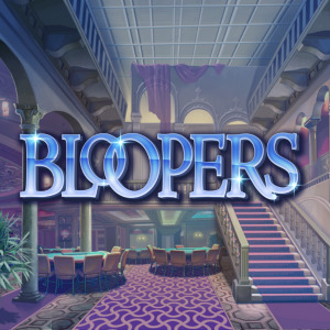 Bloopers