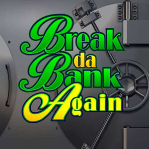 Break da Bank Again