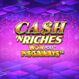Cash ’N Riches WOWPOT! Megaways