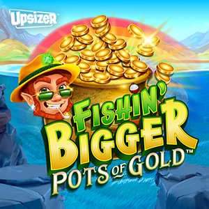Fishin' BIGGER Pots of Gold